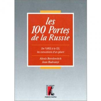 Alexis Berelowitch Les 100 Portes De La Russie. De L'Urss À La Cei, Les Convulsions D'Un Géant (Points D'Appui)