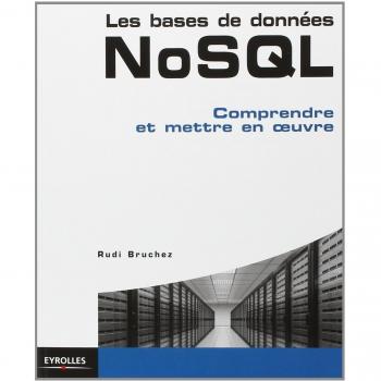 Les bases de données NoSQL : Comprendre et mettre en oeuvre