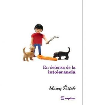 Slavoj Žižek • En defensa de la intolerancia