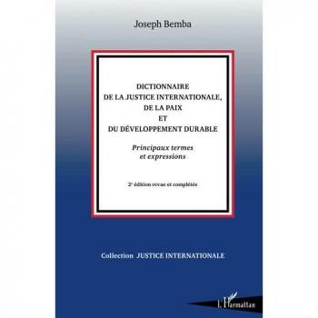 Dictionnaire De La Justice Internationale, De La Paix Et Du Développement Durable
