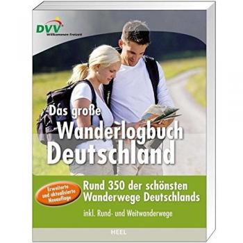 Deutscher Volkssportverband (DVV) Das Große Wanderlogbuch Deutschland: Über 350 Der Schönsten Wanderwege Deutschlands