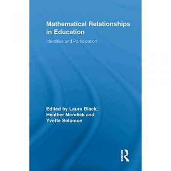 Mathematical Relationships In Education: Identities and Participation (Routledge Research in Education, Band 26)