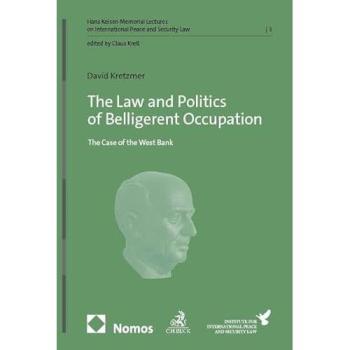 The Law and Politics of Belligerent Occupation