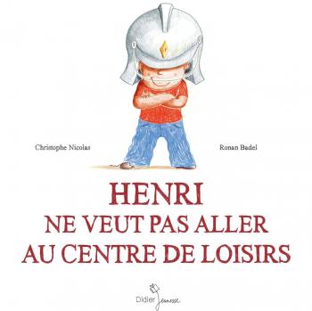 Henri ne veut pas aller au centre de loisirs