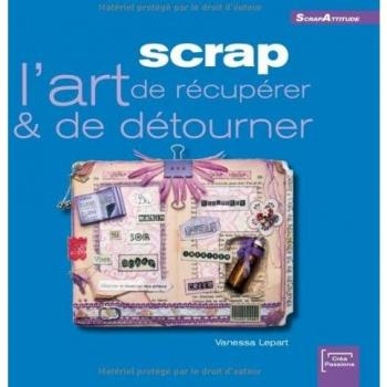 Scrap : L'art de récupérer & de détourner