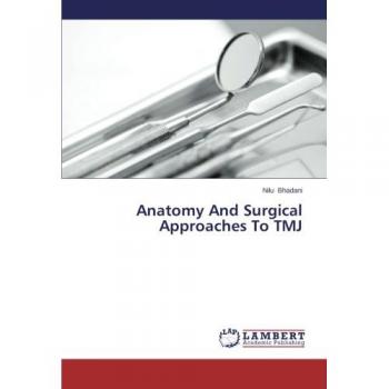 Bhadani, Nilu: Anatomy And Surgical Approaches To TMJ
