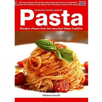 Pasta. Recipes chosen from the very best Italian tradition