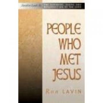 People Who Met Jesus: Another Look at the Suffering, Death, and Resurrection of the Lord