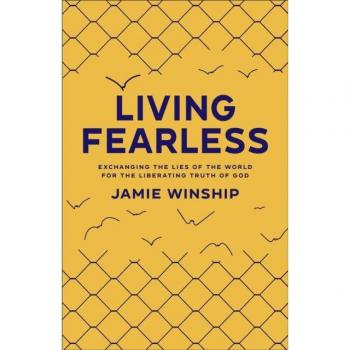 Living Fearless: Exchanging the Lies of the World for the Liberating Truth of God by Jamie Winship