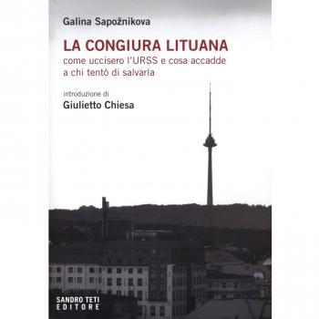 La congiura lituana. Come uccisero l'URSS e cosa accadde a chi tentò di salvarla