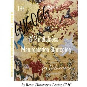Lucier, Renee Hutcherson: The Get Up, Get Out, Get Going! Mindfulness Manifestation Strategies For Deliverance