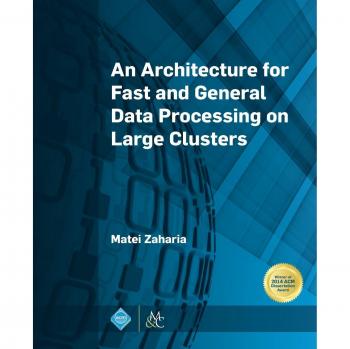 Zaharia, Matei: An Architecture for Fast and General Data Processing on Large Clusters