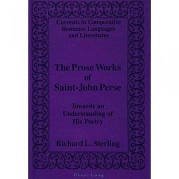 The Prose Works of Saint-John Perse: Towards an Understanding of His Poetry