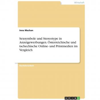 Sexsymbole und Stereotype in Anzeigewerbungen. Österreichische und tschechische Online