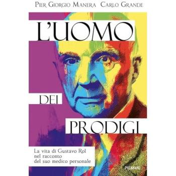 L'uomo dei prodigi. La vita di Gustavo Rol nel racconto del suo m...