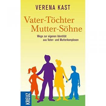 Verena Kast Vater-Töchter Mutter-Söhne: Wege Zur Eigenen Identität Aus Vater