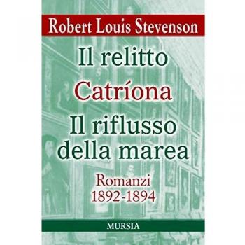 Il relitto-Catriona-Il riflusso della marea. Romanzi 1892-1894