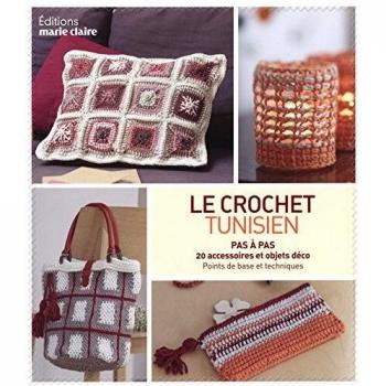 Le crochet tunisien : Pas à Pas 20 accessoires et objets déco