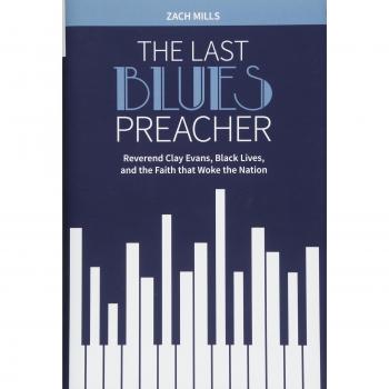 The last blues preacher reverend clay evans black lives and the faith that woke the nation