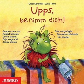 Upps, benimm dich! CD: Das vergnügte BenimmHörbuch für Kinder