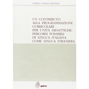Un contributo alla programmazione curricolare per unità didattiche: percorsi possibili di lingua italiana come lingua straniera