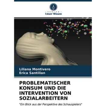 PROBLEMATISCHER KONSUM UND DIE INTERVENTION VON SOZIALARBEITERN: Ein Blick aus der Perspektive des Schauspielers