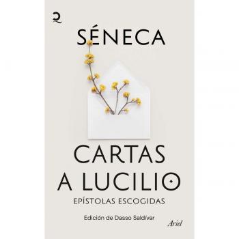 Cartas a Lucilio: Epístolas escogidas. Edición de Dasso Saldívar