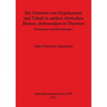 Die Funktion von Hypokausten und Tubuli in antiken römischen Bauten, insbesondere in Thermen: Erklärungen und Berechnungen