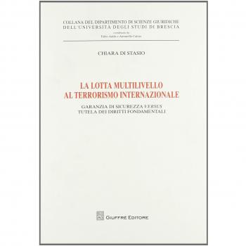 La lotta multilivello al terrorismo internazionale. Garanzia di sicurezza versus tutela dei diritti fondamentali