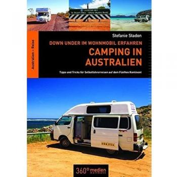 Down Under im Wohnmobil erfahren: Camping in Australien: Tipps und Tricks für Selbstfahrerreisen auf dem Fünften Kontinent