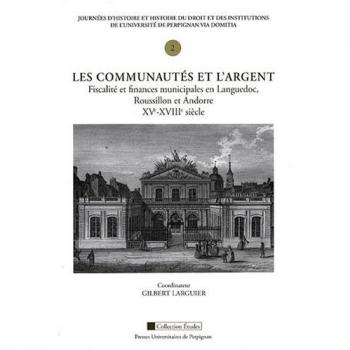 COMMUNAUTES ET L'ARGENT,LES.FISCALITE ET FINANCES MUNICIPALES EN LANGUEDOC,