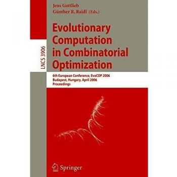 Evolutionary Computation in Combinatorial Optimization: 6th European Conference, EvoCOP 2006, Budapest, Hungary, April 10-12, 2006, Proceedings
