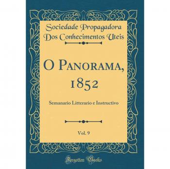 O Panorama, 1852, Vol. 9: Semanario Litterario e Instructivo