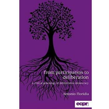 From Participation to Deliberation: A Critical Genealogy of Deliberative Democracy