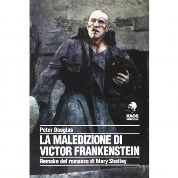 La maledizione di Victor Frankenstein. Remake del romanzo di Mary Shelley