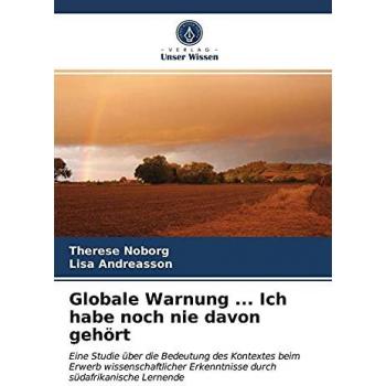Globale Warnung ... Ich habe noch nie davon gehört: Eine Studie über die Bedeutung des Kontextes beim Erwerb wissenschaftlicher Erkenntnisse durch südafrikanische Lernende