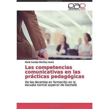 Las competencias comunicativas en las prácticas pedagógicas: De los docentes en formación en la escuela normal superior de Gachetá
