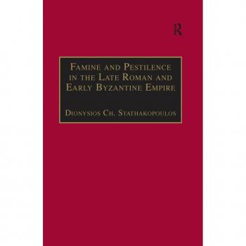 Famine and Pestilence in the Late Roman and Early Byzantine Empire