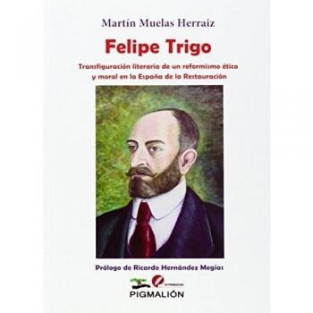 Felipe Trigo. Transfiguración literaria de un reformismo ético y moral en la Es