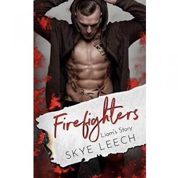 Skye Leech Firefighters: Liam'S Story (Paradise, Texas