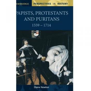 Papists, Protestants and Puritans, Cambridge Perspectives in History Series