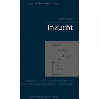 Inzucht: Chancen, Risiken und die erfolgreiche Anwendung am Beispiel der Hühnerzucht