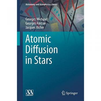 Atomic Diffusion in Stars (Astronomy and Astrophysics Library)