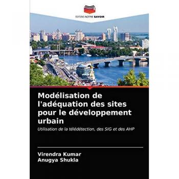 Modélisation de l'adéquation des sites pour le développement urbain: Utilisation de la télédétection, des SIG et des AHP