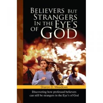 Believers But Strangers In the Eye's of God