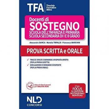 TFA. Tirocinio formativo attivo 2020. Docenti di sostegno scuola dell'infanzia e primaria, scuola secondaria di I e II grado. Prova scritta e orale