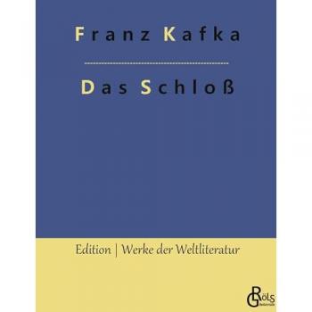 Das Schloß (Edition Werke der Weltliteratur