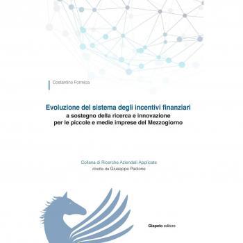 Evoluzione del sistema degli incentivi finanziari a sostegno della ricerca e innovazione per le piccole e medie imprese del Mezzogiorno