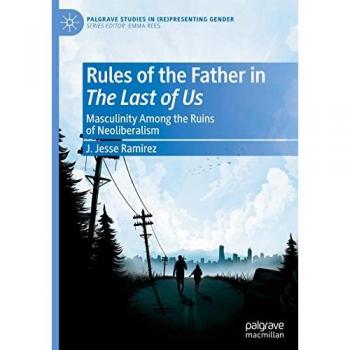 Ramirez, J. Jesse: Rules of the Father in The Last of Us