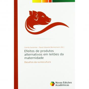 Efeitos de produtos alternativos em leitões da maternidade: Desafios da suinocultura